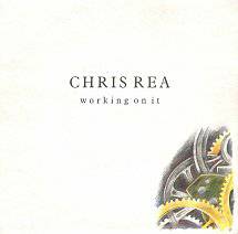 Chris Rea : Working on It